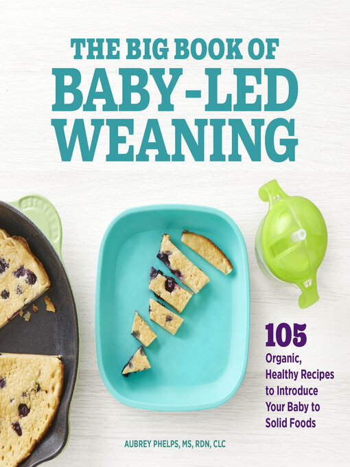 Title details for The Big Book of Baby-Led Weaning by Aubrey Phelps MS, RDN, CLC - Available